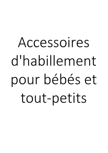 Accessoires d'habillement pour bébés et tout-petits clicktofournisseur.com