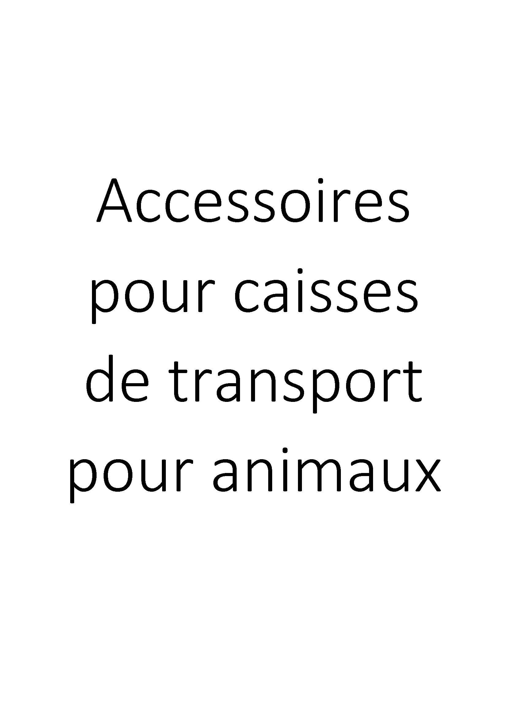 Accessoires pour caisses de transport pour animaux