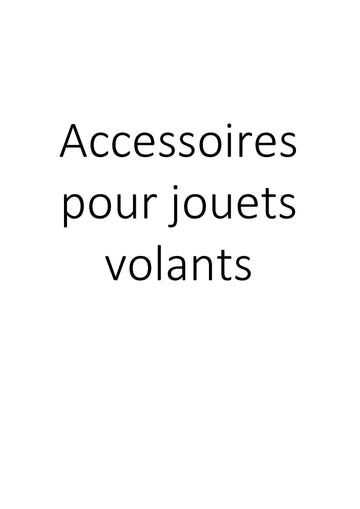 Accessoires pour jouets volants clicktofournisseur.com