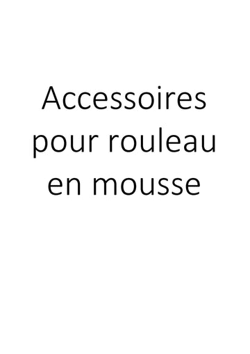 Accessoires pour rouleau en mousse clicktofournisseur.com