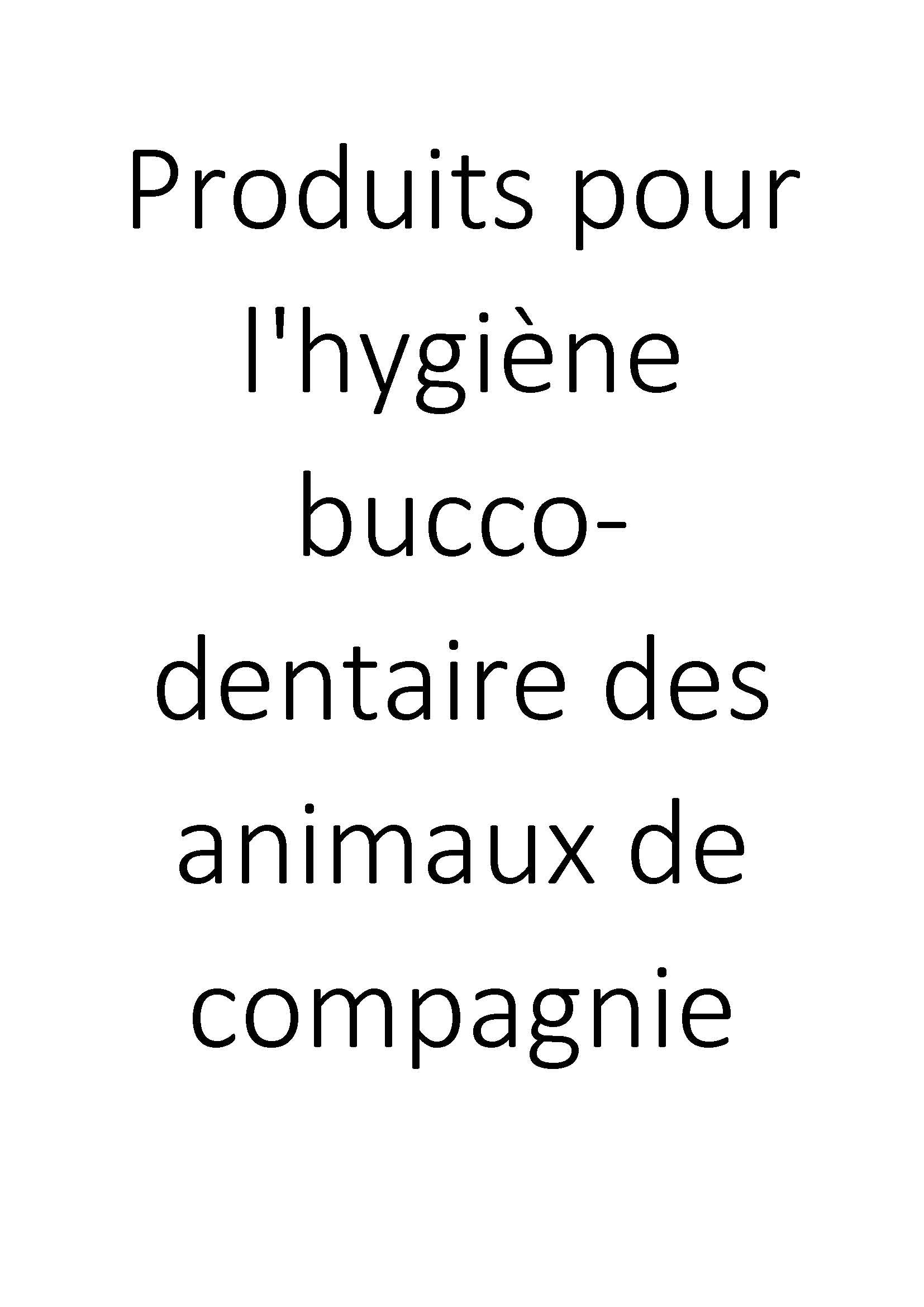 Produits pour l'hygiène bucco-dentaire des animaux de compagnie clicktofournisseur.com
