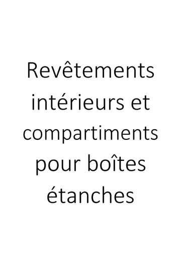 Revêtements intérieurs et compartiments pour boîtes étanches clicktofournisseur.com