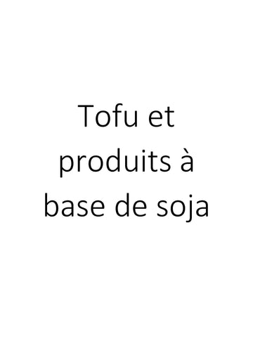 Tofu et soja : découvrez notre collection de produits à base de soja et substituts végétaux
