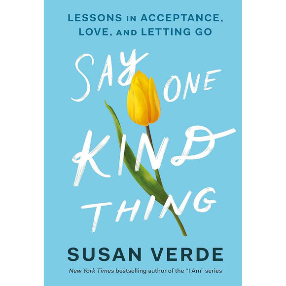 Say One Kind Thing: Lessons in Acceptance and Love
