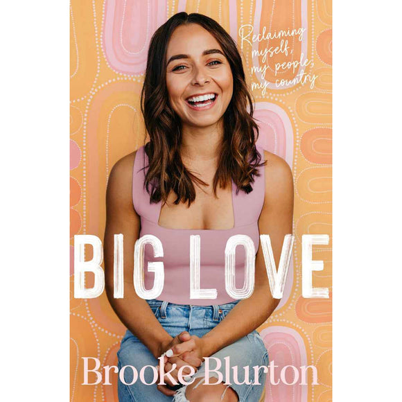 Big Love: Reclaiming Myself, My People, My Country