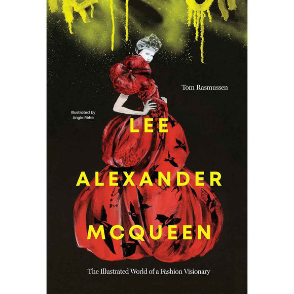 Lee Alexander McQueen: Illustrated Fashion Visionary