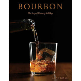 Bourbon: The Complete Guide to the Essential American Spirit