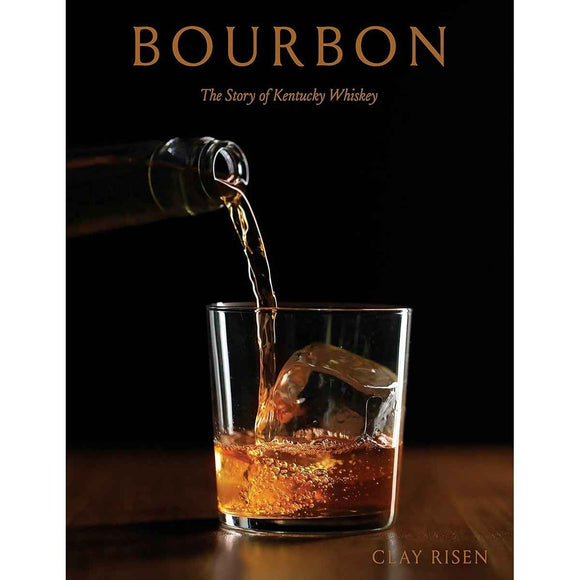 Bourbon: The Complete Guide to the Essential American Spirit