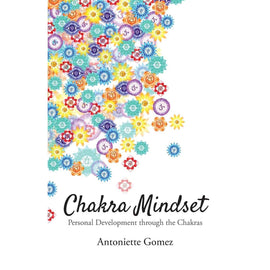 Chakra Mindset: Personal Development Through the Chakras