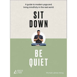 Sit Down Be Quiet: Mindfulness for Teens