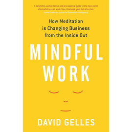 Mindful Work: How Meditation is Changing Business