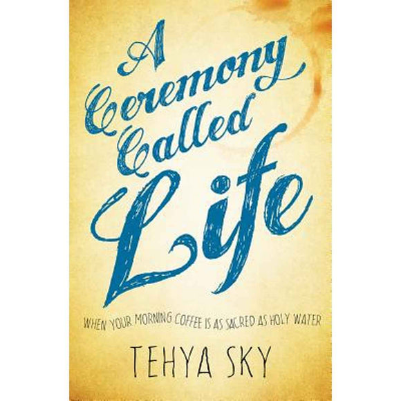 Ceremony Called Life: Morning Coffee as Sacred Ritual