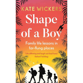 Shape of a Boy: Family Life Lessons in Far Flung Places