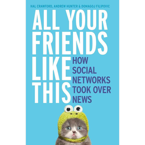 All Your Friends Like This: Social Networks Took Over News