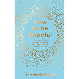 How to Be Hopeful: Positive Living Guide