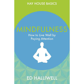 Mindfulness: How to Live Well by Paying Attention