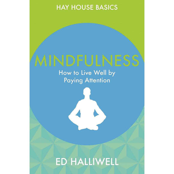 Mindfulness: How to Live Well by Paying Attention