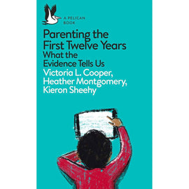 Parenting the First Twelve Years: What the Evidence Tells Us