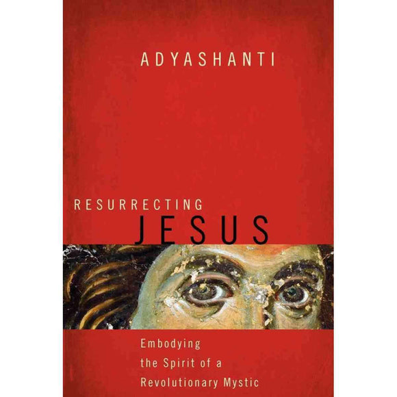 Resurrecting Jesus: Embodying a Revolutionary Spirit