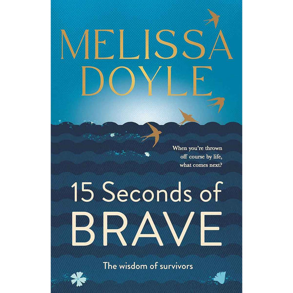 Fifteen Seconds of Brave: The Wisdom of Survivors