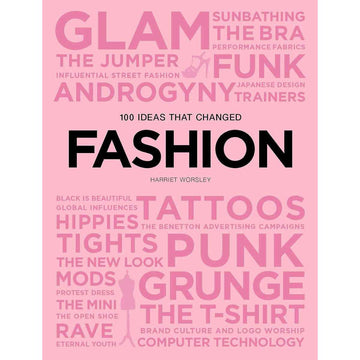 100 Ideas that Changed Fashion: Visual Fashion History Guide