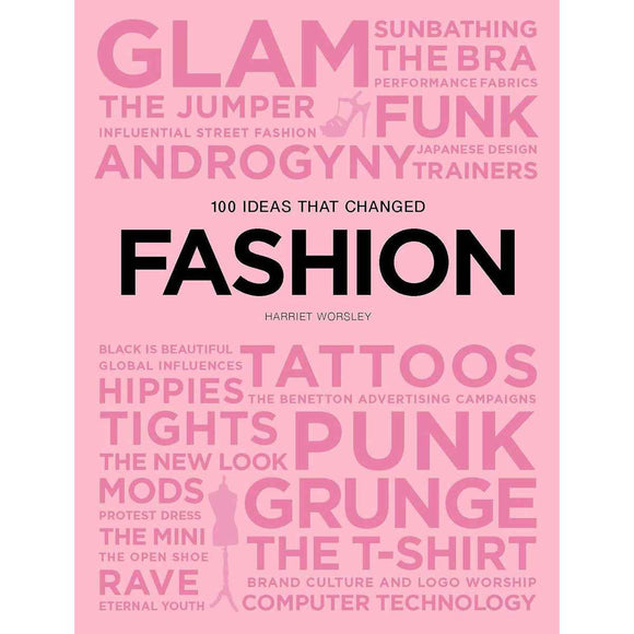 100 Ideas that Changed Fashion: Visual Fashion History Guide